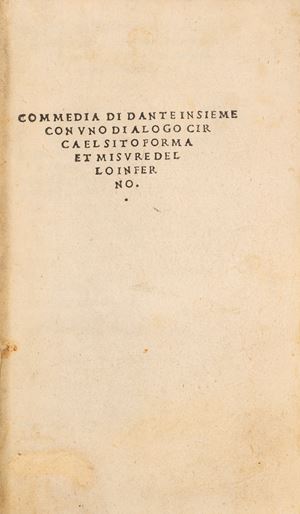 Dante Alighieri - Commedia di Dante insieme con vno dialogo circa el sito forma et misure dello Inferno - Dialogo di Antonio Manetti ...circa al sito, forma...