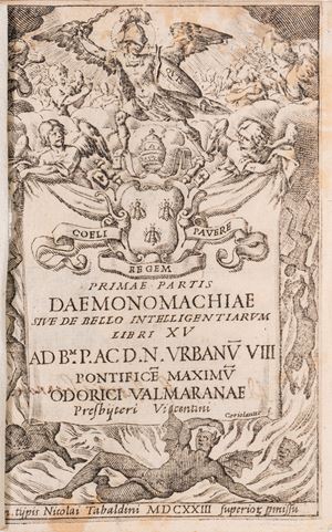 Primae partis daemonomachiae sive De bello intelligentiarum libri XV ad Bm. P. ac D.N. Urbanum VIII pontificem maximum Odorici Valmaranae