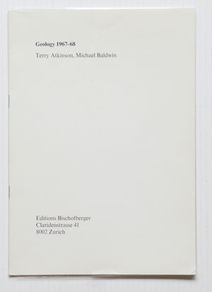 Terry Atkinson  - Geology 1967- 68, Zurich, Editions Bischfberger, undated [1972], 29.8x21 cm, paperback, pp. 8.