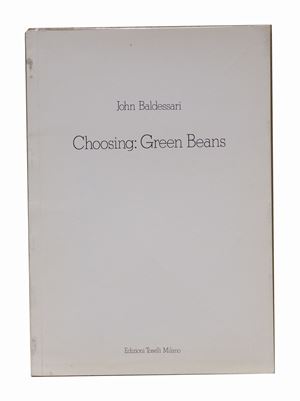 John Baldessari - Choosing: Green Beans, Milan, Edizioni Toselli, 1972 [January], 29.5x20.7 cm., Paperback, pp. [28].
