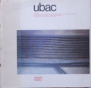 Ubac. Textes de Jean Bazaine, Yves Bonnefoy, Paul Eluard, André Frenaud, Jean Grenier, Jean Lescure, Gerges Limbour, Paul Nougé, Jean Pfeiffer, Michel Ragon, René de Solier, Raoul Ubac et Pi