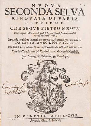 Nuova Seconda Selva rinovata di varia lettione. Che segue Pietro Messia divisa in quattro parti, nelle quali si leggono gloriosi fatti, & notabili successi de diversi tempi