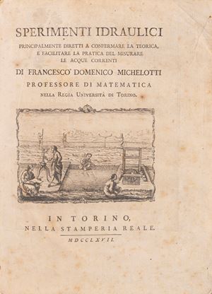 Sperimenti Idraulici principalmente diretti a confermare la teorica, e facilitare la pratica del misurare le acque correnti