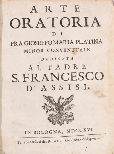 Arte Oratoria di fra Gioseffo Maria Platina Minor Conventuale Dedicata al Padre S. Francesco D’as...