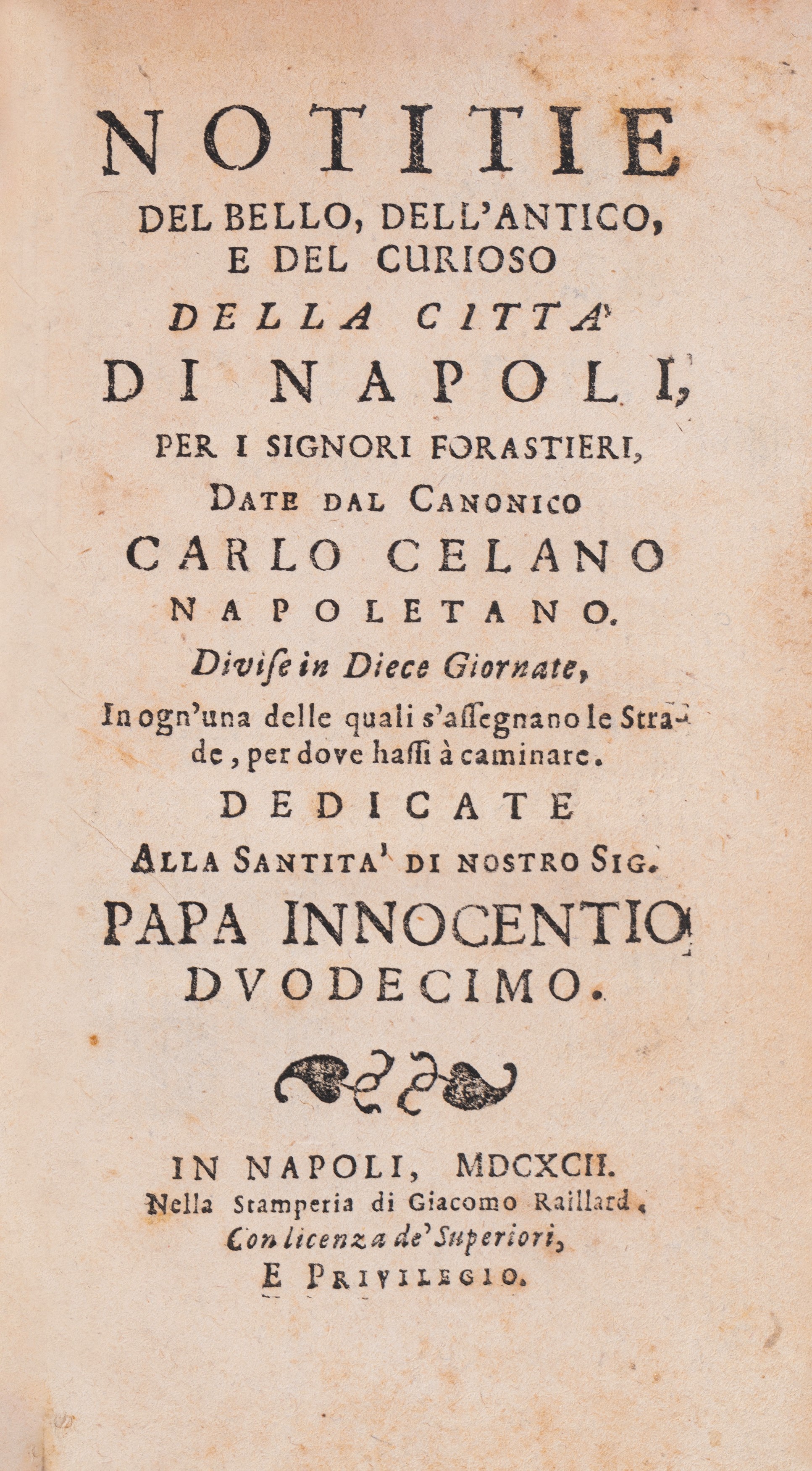 Carlo Celano - Notizie del Bello, Dell’antico e del Curioso della Città di Napoli per gli Signori...