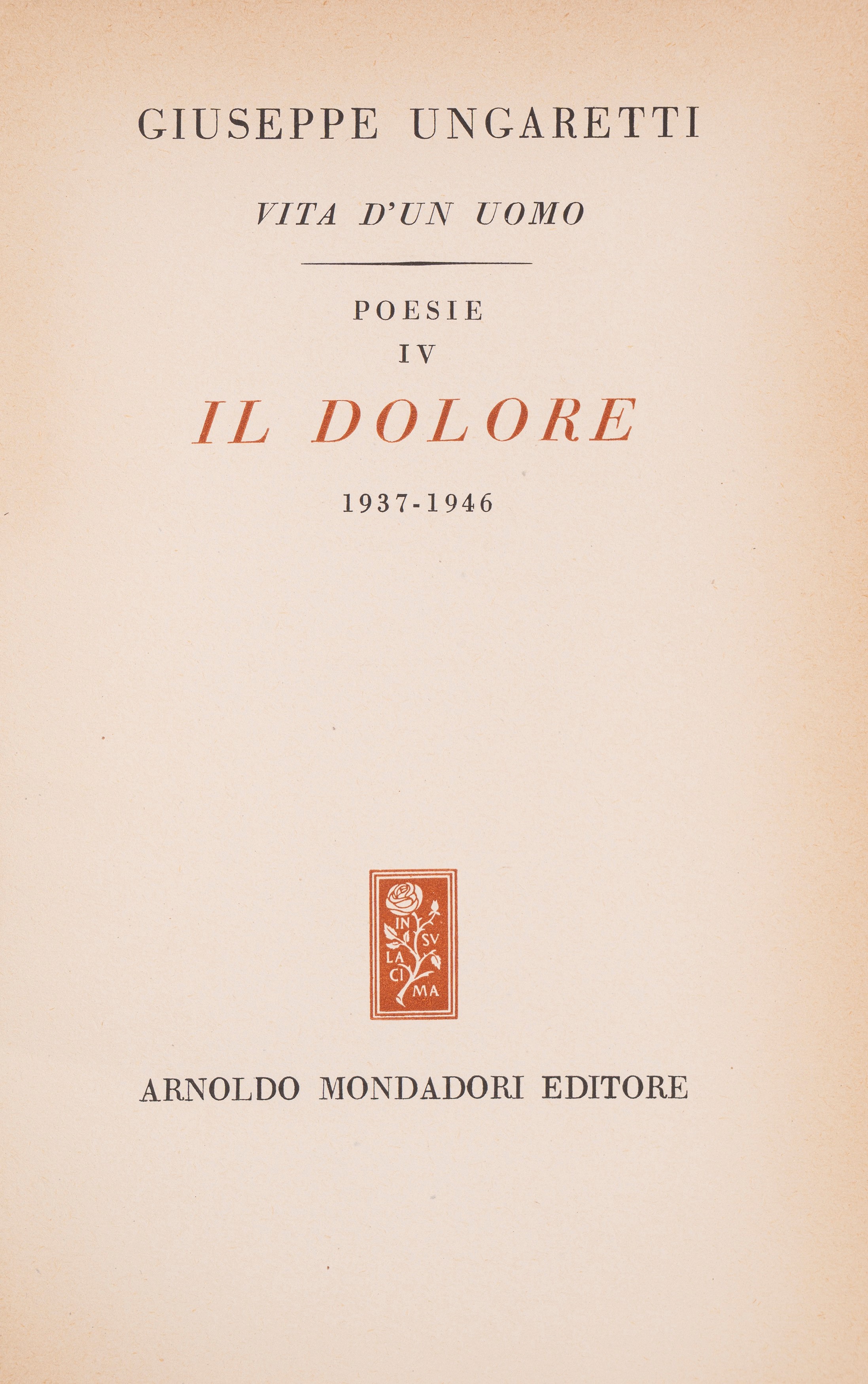 Giuseppe Ungaretti - Vita D’un Uomo – IV – il Dolore 1937-1946