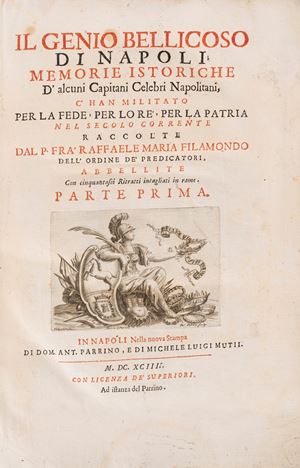 Il genio bellicoso di Napoli : memorie istoriche d'alcuni capitani celebri napolitani c'han militato per la fede, per lo re, per la patria nel secolo corrente
