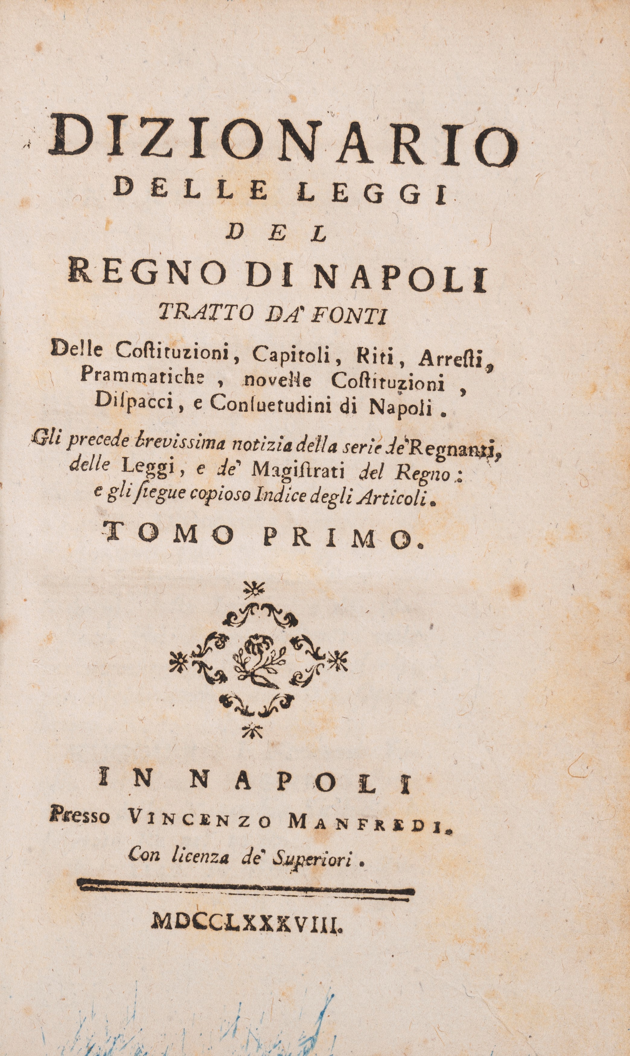Dizionario delle Leggi del Regno di Napoli tratto da fonti delle Costituzioni, Capitoli, Riti, Ar...