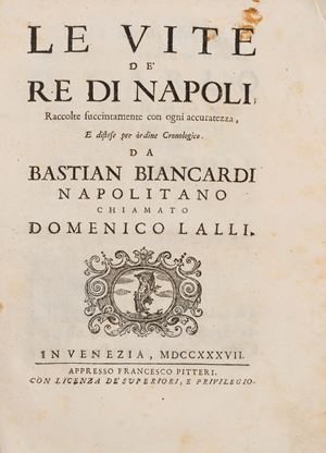 Le vite de' Re di Napoli; raccolte succintamente con ogni accuratezza, e distese per òrdine cronologico