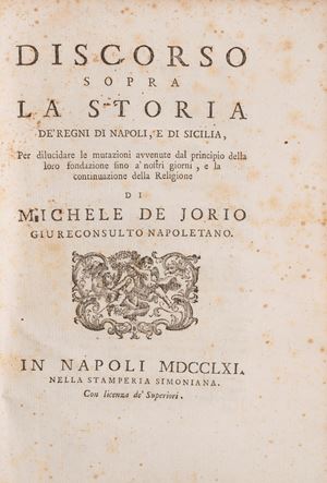Discourse on the history of the Kingdoms of Naples and Sicily, to clarify the changes that have occurred from the beginning of their foundation to the present day, and the continuation of the Religion