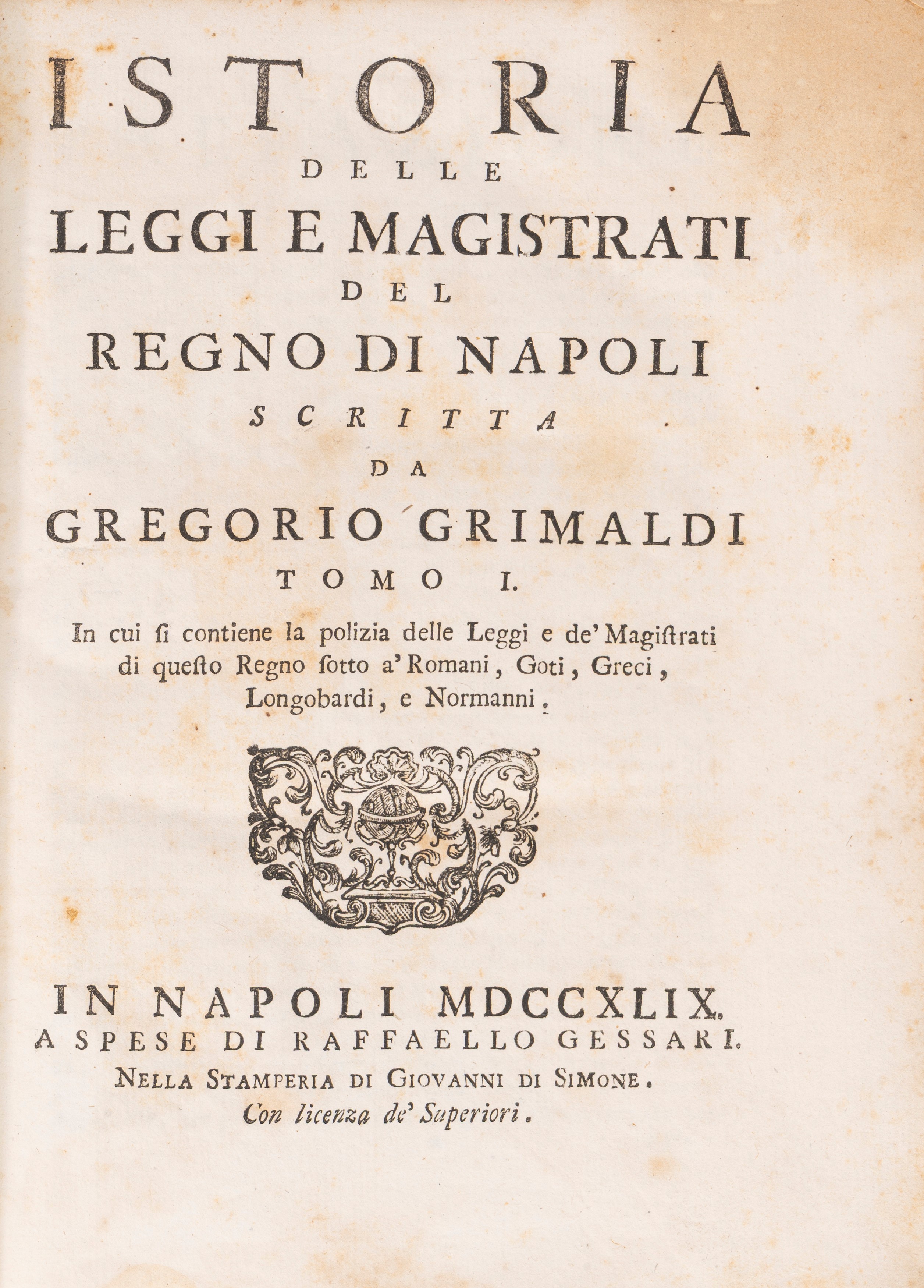 Istoria delle Leggi e Magistrati del Regno di Napoli… in cui si contiene la polizia delle Leggi e...