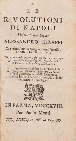 Le Revolutioni di Napoli descritte dal signor Alessandro Giraffi con pienissimo ragguaglio d'ogni successo, e trattati secreti, e palesi; di nuovo ristampato, & ampliato