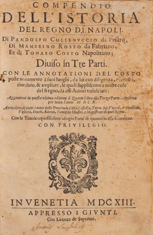 Compendium of the history of the kingdom of Naples. By Pandolfo Collenuccio from Pesaro, Mambrino Roseo from Fabriano, and Tomaso Costo, a Neapolitan; divided into three parts.