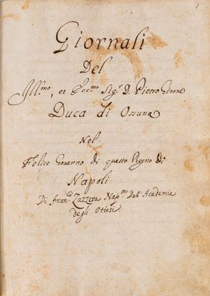Giornali del Ill.mo et ecc.mo Sig. D. Pietro Girone Duca di Ossuna nel felice governo di questo Regno di Napoli di Franc.co Zazzera Nap.no dell'Academia degli Otiosi