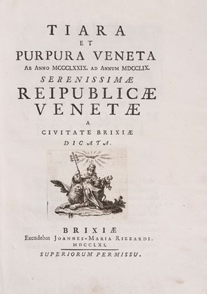 Tiara et Purpura veneta ab anno MCCCLXXIX ad annum MDCCLIX serenissimae rei publicae venetae a civitate Brixiae dicata