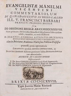 Evangelistae Manelmi Vicentini Commentariolum de quibusdam Gestis in Bello Gallico Ill. See Francisci Barbari Praefecti Praesidii Brixiae seu De Obsidione Brixiae