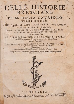 Delle historie bresciane libri dodeci. Ne' quali si vede l'origine et antichità [..] sino all'anno 1585