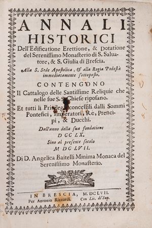 Historical Annals of the Construction, Erection, and Endowment of the Most Serene Monastery of S. Salvatore and S. Giulia in Brescia
