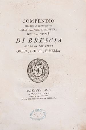 Historical and chronological compendium of the reasons and properties of the city of Brescia above the three rivers Oglio, Chiese and Mella