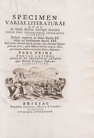 Specimen variae literaturae quae in urbe Brixia ejusque ditione Paulo post typographiae incunabula florebat