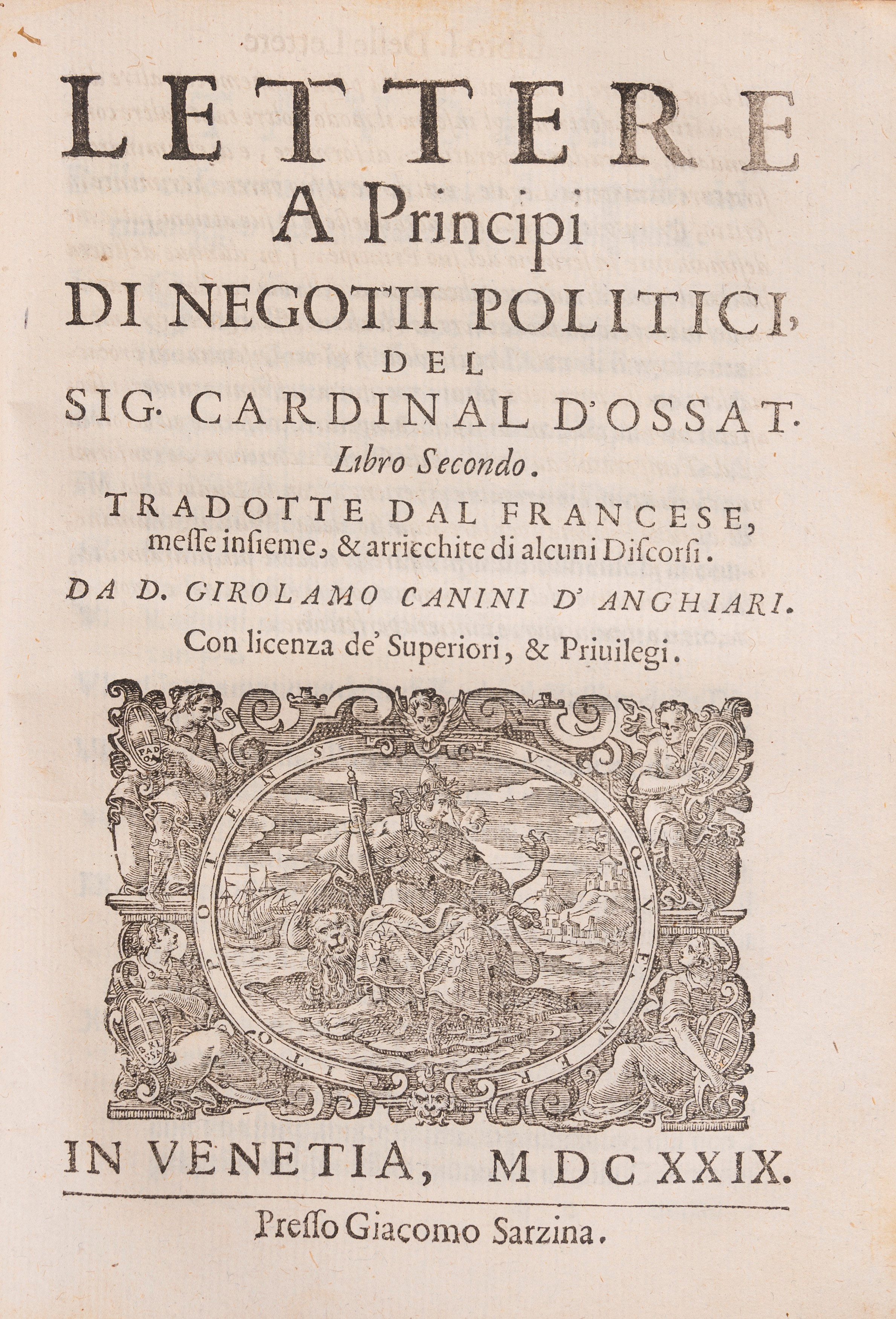 Arnaud D'ossat - Lettere a principi di negotii politici e di complimento, Prima edizione italiana...