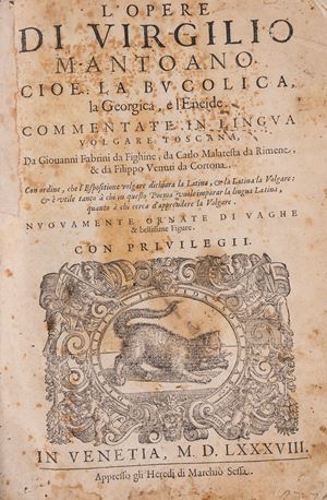 The works of Virgil of Mantua, namely the Bucolic, the Georgic, and the Aeneid, commented in the Tuscan vernacular by Giovanni Fabrini from Fighine, by Carolo Malatesta from Rimene, and by Filippo Venuti from Cortona.