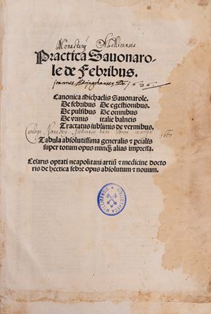 Il principale manuale di medicina umanistico Practica Sauonarole de febribus. Canonica Michaelis Sauonarole. De febribus. De egestionibus. De pulsibus. De omnibus. De vrinis Italie balneis tractatus sublimis de vermibus