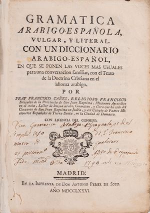 Gramatica Arabigo-Española, vulgar, y literal. Con un diccionario Arabigo-Español, en que se ponen las voces mas usuales para una conversacion familiar, con el texto de la doctrina Cristiana en el idioma Arabigo