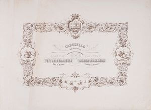 Carousel which took place in Turin in the Piazza di S. Carlo on Friday 22 April 1842, on the occasion of the very happy wedding of HRH Vittorio Emanuele Duke of Savoy with Her Majesty Princess Maria Adelaide Archduchess of Austria