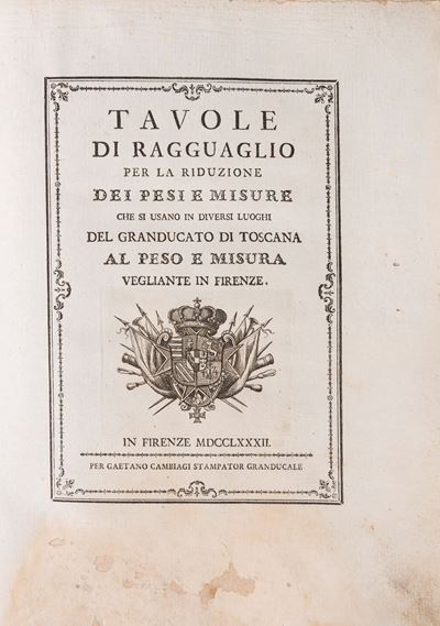 Trattato sui pesi e misure nel Granducato di Toscana, Tavole di ragguaglio, prima edizione del 17...