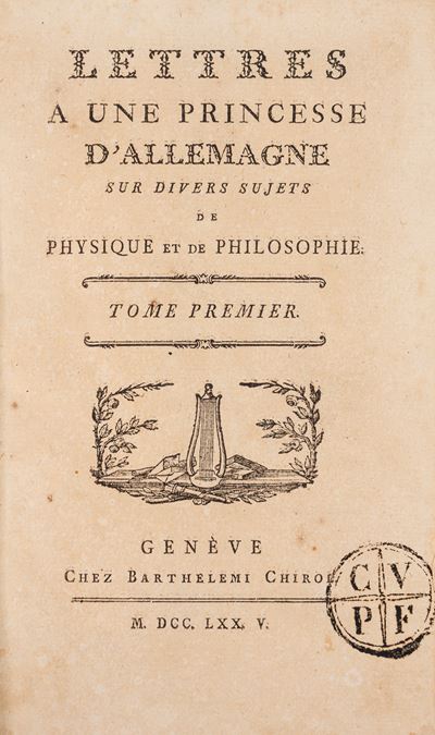 Lettres à une princesse d'Allemagne sur divers sujets de physique et de philosophie, 1775