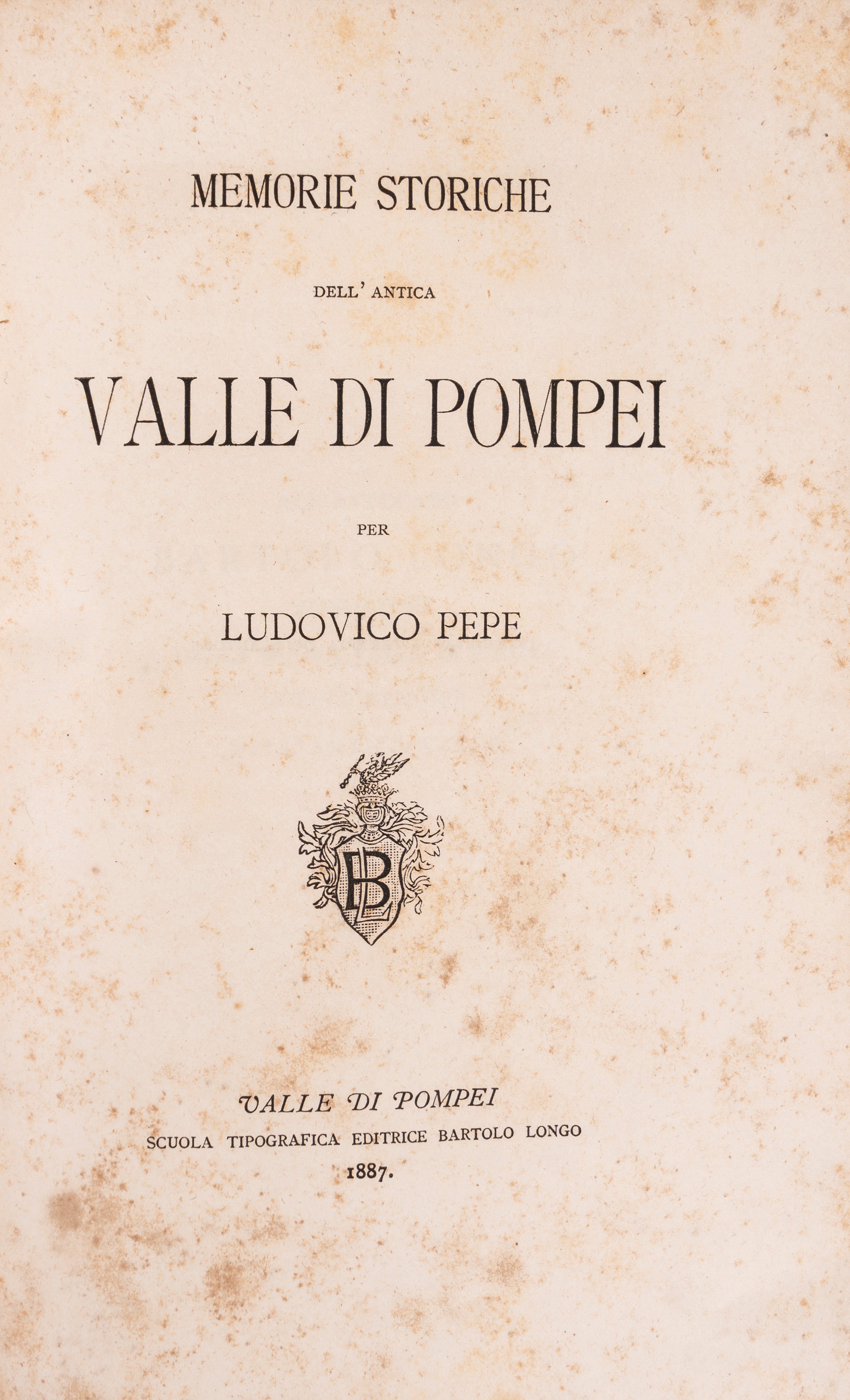 Ludovico Pepe - Memorie storiche dell'antica Valle di Pompei, 1887