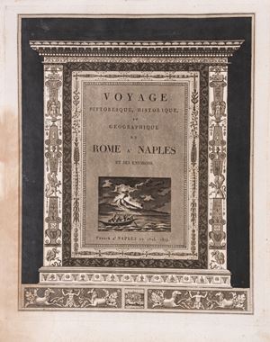 Voyage Pittoresque, Historique, et Geographique de Rome a' Naples et ses environ