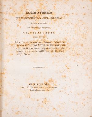 Cenno storico sull'antichissima Citt&agrave; di Ruvo nella Peucezia - Historia del combattimento de' tredici Cavalieri Italiani con altrettanti Francesi fatto in Puglia tra Andria e Quarati