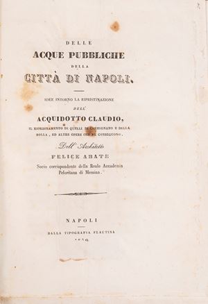 Delle Acque pubbliche della Citt&agrave; di Napoli, idee intorno alla ripristinazione dell'Acquidotto Claudio