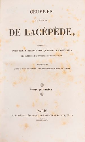 Oeuvres du Comte De Lac&eacute;p&egrave;de comprenant l'Histoire Naturelle des quadrup&egrave;des, ovipares, des serpens, des poissons et des c&eacute;tac&eacute;s.