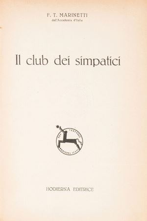 Futurismo - Marinetti, Filippo Tommaso - Il club dei simpatici