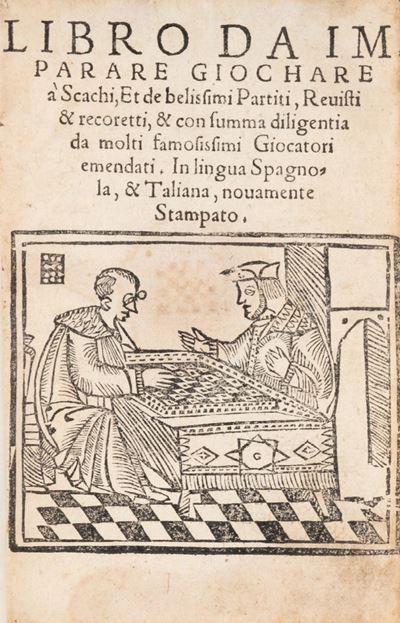 Libro da Imparare Giochare a Scachi, Et De Belissimi Partiti, Reuisti & Recoretti, & con Summa Di...