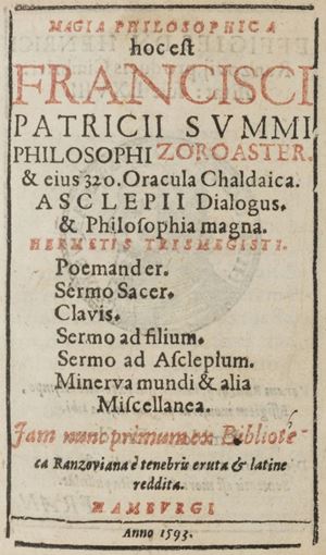 Magia philosophica hoc est Francisci Patricij summi philosophi Zoroaster, & eius 320. oracula Chaldaica