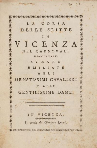 La Corsa delle Slitte in Vicenza nel Carnovale 1784. Stanze Umiliate agli Ornatissimi Cavalieri e...