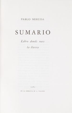 Edizione originale rara stampata in 300 copie della prima edizione di 20 poesie non pubblicate di Neruda che l'autore volle espressamente che fossero stampata da Tallone. Il nostro è un esemplare speciale su carta "Japan HOSHO" leggera dello stampatore  (come da cartoncino allegato). Esemplare appartenuto a Giuseppe Ungaretti.
Pellizzari CXIV-CXV.

Ritirato da Securpol il 16/03/2017  Sumario. Libro donde nace la lluvia
