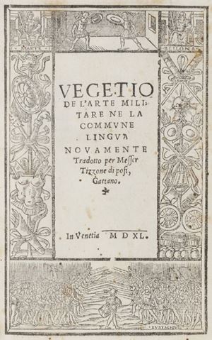 De l'arte militare ne la commune lingua nouamente tradotto per messer Tizzone di Pofi, Gaetano