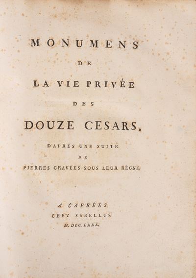 Pierre François Hughes d’Hancarville, Monumens de la vie privée des douze Cesars e Monumens du cu...