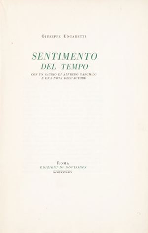 Nuova edizione con 7 nuove poesie, una delle quali inedita, ed una nota aggiunta. Tiratura limitata ad 86 esemplari stampati su carta 'Ingres', il nostro è il n. 27 dei 50 numerati da 1 a 50. 
Esemplare con dedica del poeta a Giuseppe Occhialini. 
Gambetti-Vezzosi 935.   Sentimento del tempo. Con un saggio di Alfredo Gargiulo e una nota dell'autore