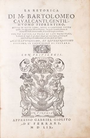 La retorica di m. Bartolomeo Caualcanti...Diuisa in sette libri doue si contiene tutto quello, che appartiene all'arte oratoria