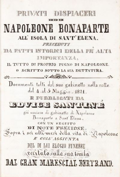 Privati Dispiaceri di Napoleone Bonaparte All''isola di Sant'elena Preceduti da Fatti Istorici de...