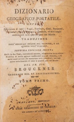 Dizionario geografico portatile, ovvero Descrizione di tutti i regni, provincie, citta, patriarcati, vescovadi, forti, fortezze, cittadelle, ed altri luoghi considerabili delle quattro parti del mondo.