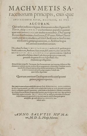 Machumetis Saracenorum principis, eiusque successorum vitae, doctrina, ac ipse Alcoran - [Corano]
