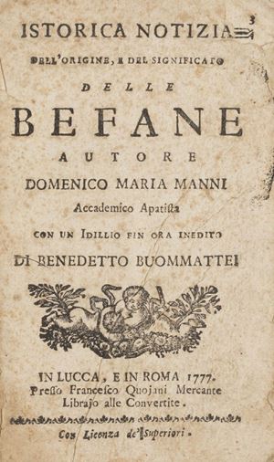 Curiosa placchetta nella quale si discetta dell'origine del nome befana. Istorica notizia dell'origine, e del significato delle Befane...con un idillio fin ora inedito di Benedetto Buommattei