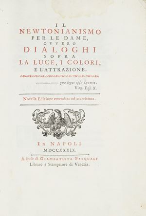 Il Newtonianismo per le dame ovvero Dialoghi sopra la luce, i colori, e l'attrazione